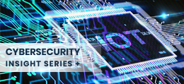ウェビナー「サイバーセキュリティINSIGHT+シリーズ」2月は民生向けIoT製品を特集